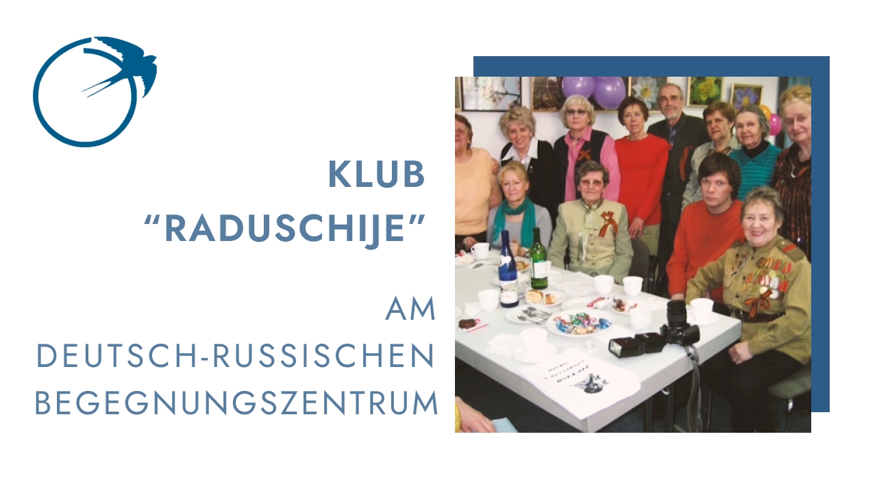Klub “Raduschije” am Deutsch-Russischen Begegnungszentrum
